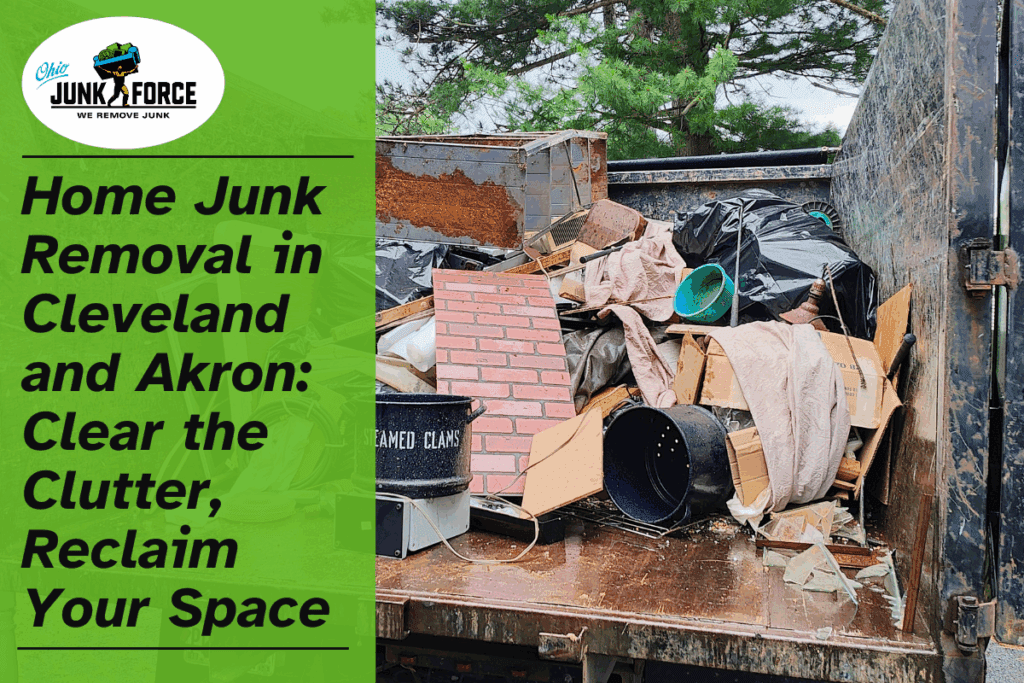 Home Junk Removal in Cleveland and Akron: Clear the Clutter, Reclaim Your Space
