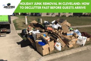 Holiday Junk Removal in Cleveland: How to Declutter Fast Before Guests Arrive