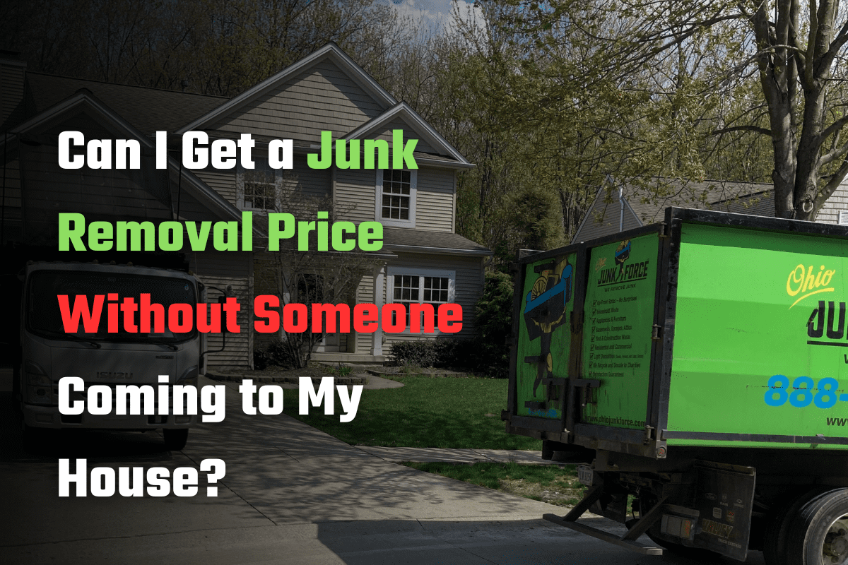 Can I Get a Junk Removal Price Without Someone Coming to My House?