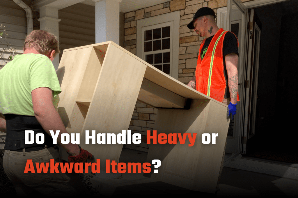 Do You Handle Heavy or Awkward Items?